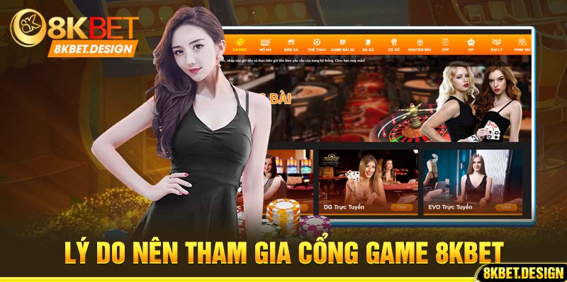 Lý do nên tham gia cổng game 8KBET