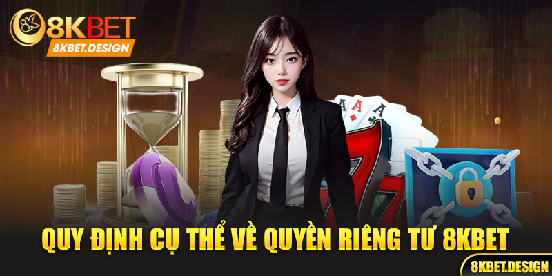 Quy định cụ thể về quyền riêng tư 8kbet 