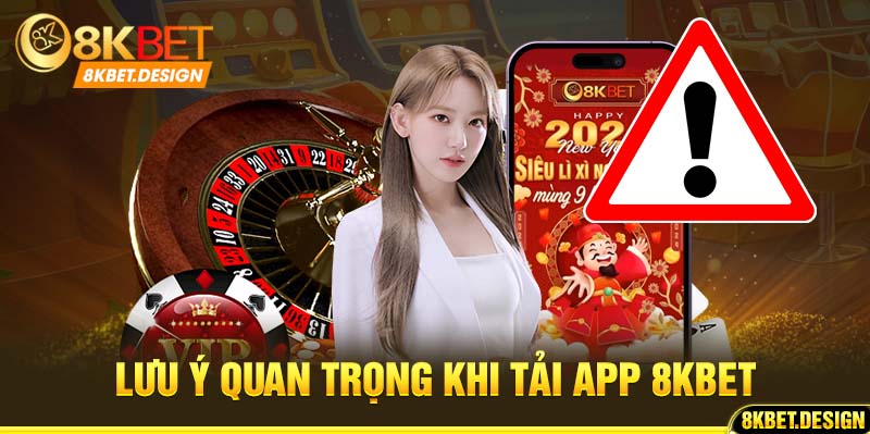 Lưu ý khi tải app 8KBET