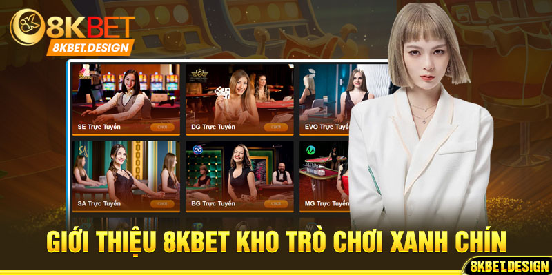 Giới thiệu 8KBET kho trò chơi xanh chín