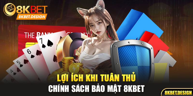 Lợi ích khi tuân thủ chính sách bảo mật 8kbet