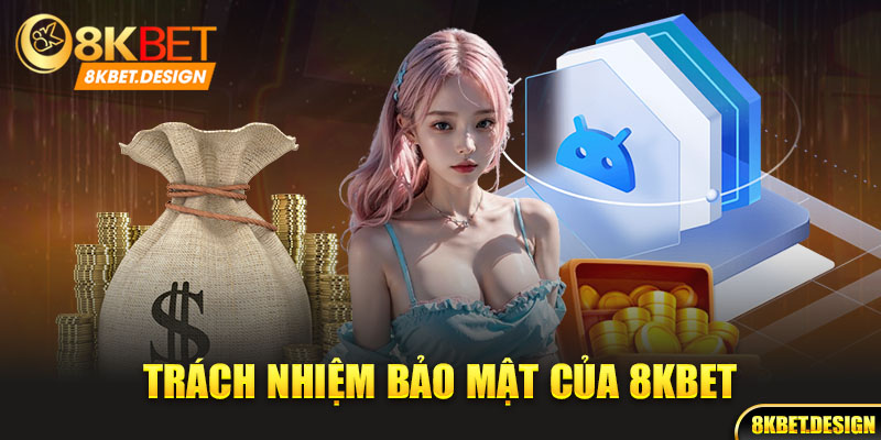 Trách nhiệm bảo mật 8kbet