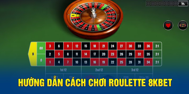 Hướng dẫn cách chơi Roulette tại 8KBET