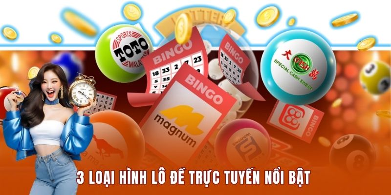 3 loại hình lô đề trực tuyến nổi bật được yêu thích nhất sảnh