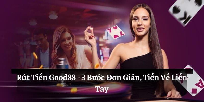 rút tiền Good88